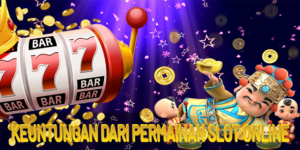 Keuntungan Dari Permainan Slot Online